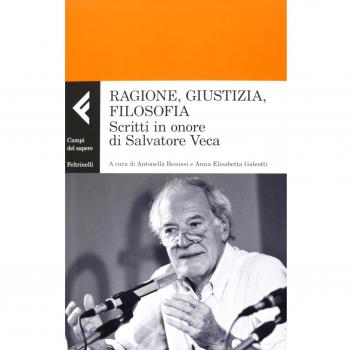 Ragione, giustizia, filosofia. Scritti in onore di Salvatore Veca