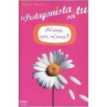 M'ama, non m'ama? La protagonista sei tu (Vol. 1)