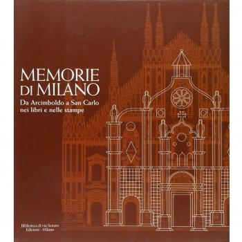 Memorie di Milano. Da Arcimboldo a San Carlo nei libri e nelle stampe