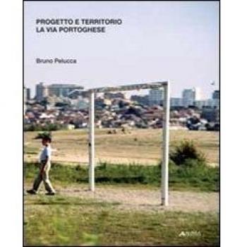 Progetto e territorio. La via portoghese. Ediz. illustrata