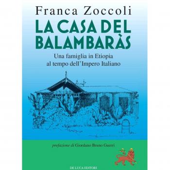 La casa del Balambaràs. Una famiglia in Etiopia al tempo dell'Impero italiano