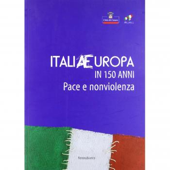 ItaliaEuropa in 150 anni. Pace e non violenza