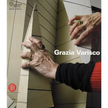 Grazia Varisco. Se guardo ascolto lo spazio. Catalogo della mostra (Milano, 7 febbraio-26 marzo 2006)