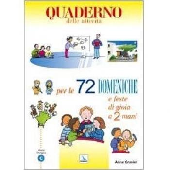 72 domeniche e feste di gioia a 2 mani. Anno «C». Attività, giochi, riflessioni per vivere il vangelo con bambini e ragazzi. Quaderno