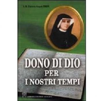 Dono di Dio per i nostri tempi. Vita e missione di Santa Faustina