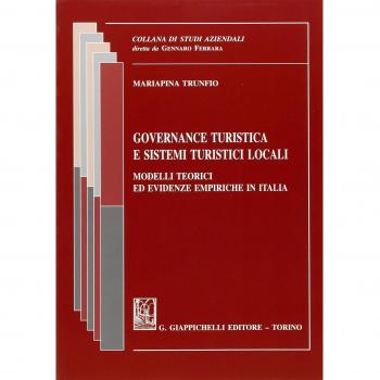 Governance turistica e sistemi turistici locali. Modelli teorici ed evidenze empiriche in Italia