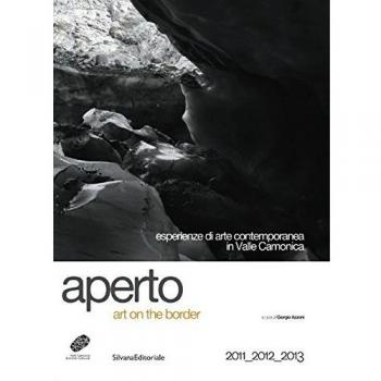 Aperto. Art on the border. Esperienza di arte contemporanea in valle Camonica