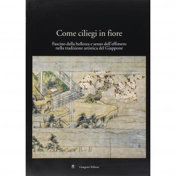 Come ciliegi in fiore. Fascino della bellezza e senso dell'effimero nella tradizione artistica del Giappone. Catalogo della mostra (Roma, 28 aprile-24 maggio 2005)