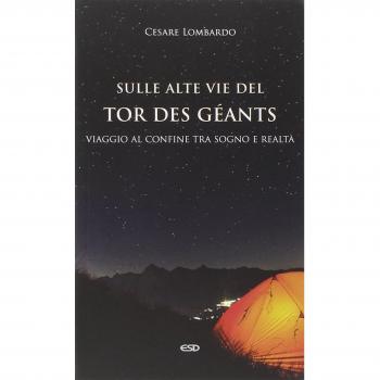 Sulle alte vie del Tor des Géants. Viaggio al confine tra sogno e realtà