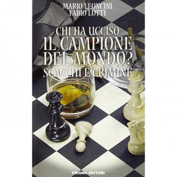 Chi ha ucciso il campione del mondo? Scacchi e crimine