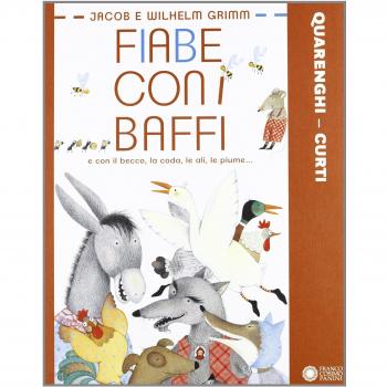 Fiabe con i baffi e con il becco, la coda, le ali, le piume.... Ediz. illustrata