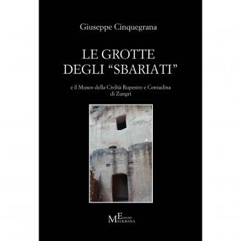 Le grotte degli «sbariati» e il Museo della Civiltà Rupestre e Contadina di Zungri