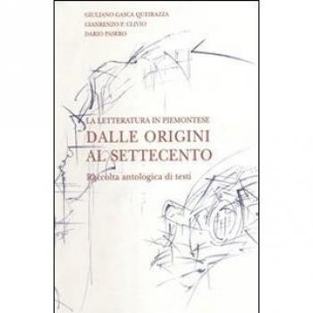 La letteratura in piemontese. Raccolta antologica di testi. Dalle origini al Settecento