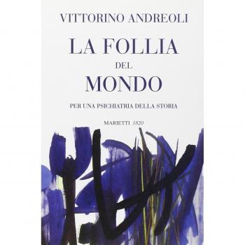 La follia del mondo. Per una psichiatria della storia