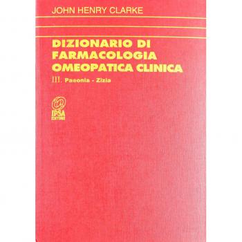 Dizionario di farmacologia omeopatica clinica (Vol. 3)