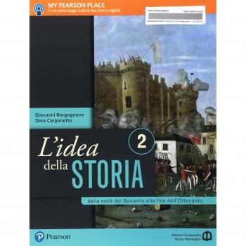 L'idea della storia. Per le Scuole superiori. Con e-book. Con espansione online. Dalla metà del Seicento alla fine dell'Ottocento (Vol. 2)