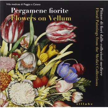 Pergamene fiorite. Pitture di fiori dalle collezioni medicee. Catalogo della mostra (Poggio a Caiano, 13 settembre-14 dicembre 2014). Ediz. italiana e inglese