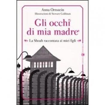 Gli occhi di mia madre: La Shoah raccontata ai miei figli