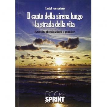 Il canto della sirena lungo la strada della vita. Raccolta di riflessioni e pensieri