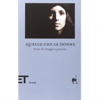 Quello che le donne. Storie di coraggio e passione