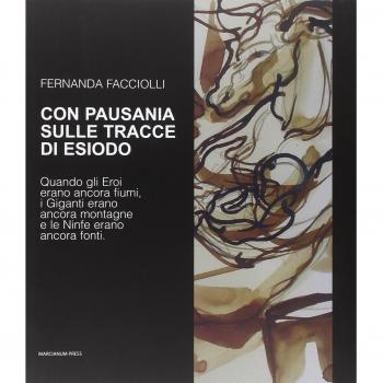 Con Pausania sulle tracce di Esiodo. Quando gli eroi erano ancora fiumi, i giganti erano ancora montagne e le ninfe erano ancora fonti. Ediz. illustrata
