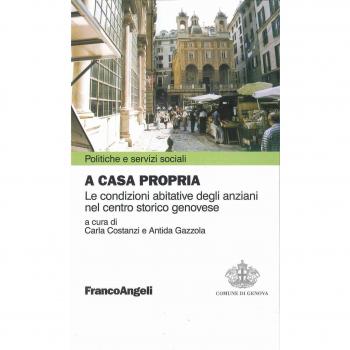 A casa propria. Le condizioni abitative degli anziani nel centro storico genovese. Con CD-ROM