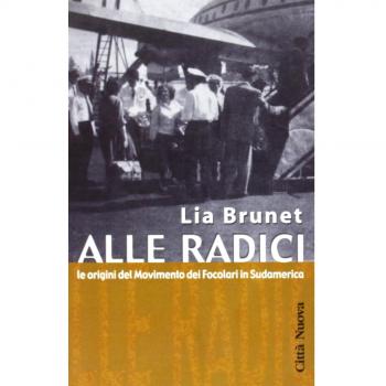 Alle radici. Le origini del movimento dei Focolari in Sudamerica
