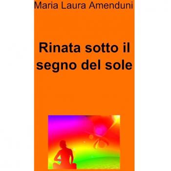 Rinata sotto il segno del sole