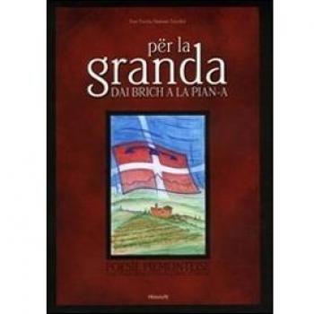 Per la granda dai brich a la pian-a. Poesie piemonteise con traduzione italiana e note storiche