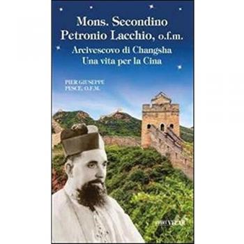 Mons. Secondino Petronio Lacchio, o.f.m.. Arcivescovo di Changsha. Una vita per la Cina