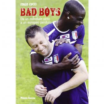Bad boys. Da un Mondiale vinto a un Europeo perso