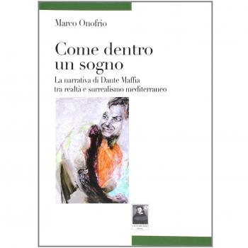 Come dentro un sogno. La narrativa di Dante Maffia tra realtà e surrealismo mediterraneo