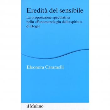 Eredità del sensibile. La proposizione speculativa nella «Fenomenologia dello spirito» di Hegel