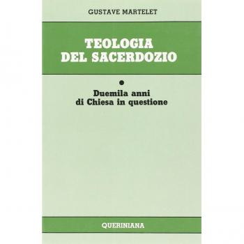 Teologia del sacerdozio. Duemila anni di Chiesa in questione