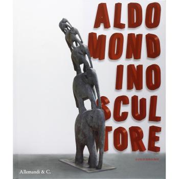 Aldo Mondino scultore. Catalogo della mostra