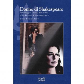 Donne di Shakespeare. Personaggi e attrici, alla ricerca di un femminile contemporaneo