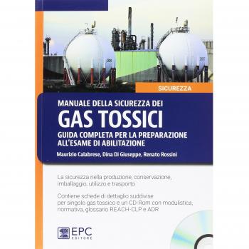 Manuale della sicurezza dei gas tossici. Guida completa per la preparazione all'esame di abilitazione. Con CD-ROM