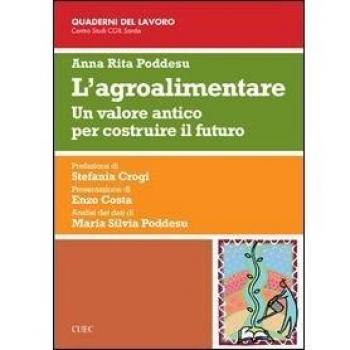 L'agroalimentare. Un valore antico per costruire il futuro