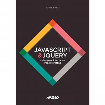 JavaScript & JQuery. Sviluppare interfacce web interattive. Con Contenuto digitale per download e accesso on line