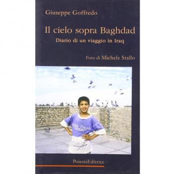 Il cielo sopra Baghdad. Diario di un viaggio in Iraq