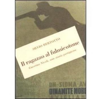 Il ragazzo al fulmicotone. Guerrino Nicoli, una storia partigiana