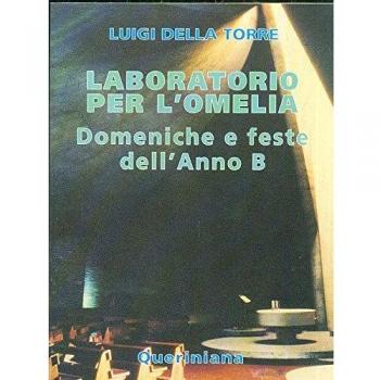 Laboratorio per l'omelia. Domeniche e feste dell'anno B