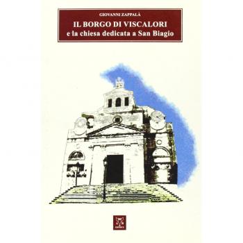 Il borgo di Viscalori e la chiesa dedicata a San Biagio