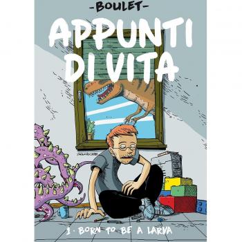 Appunti di vita. Born to be a larva