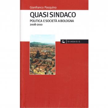 Quasi sindaco. Politica e società a Bologna 2008-2010