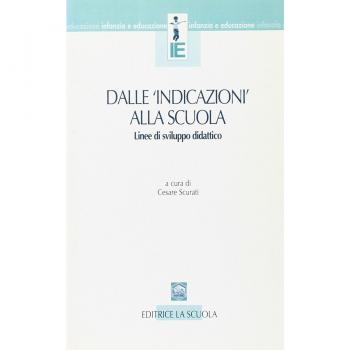 Dalle «indicazioni» alla scuola. Linee di sviluppo didattico