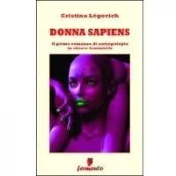 Donna sapiens. Il primo romanzo di antropologia in chiave femminile