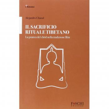 Il sacrificio rituale tibetano. La pratica del chöd nella tradizione Bön