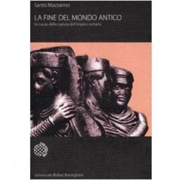 La fine del mondo antico. Le cause della caduta dell'impero romano