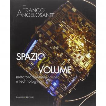 Franco Angelosante. Spazio e volume. Metafora contemporanea e technology art. Catalogo della mostra. Ediz. illustrata